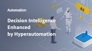 Decision Intelligence Enhanced by Hyperautomation thumbanil image