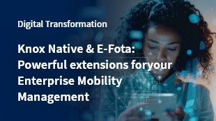 Knox Native & E-Fota: Powerful extensions for your Enterprise Mobility Management thumbanil image