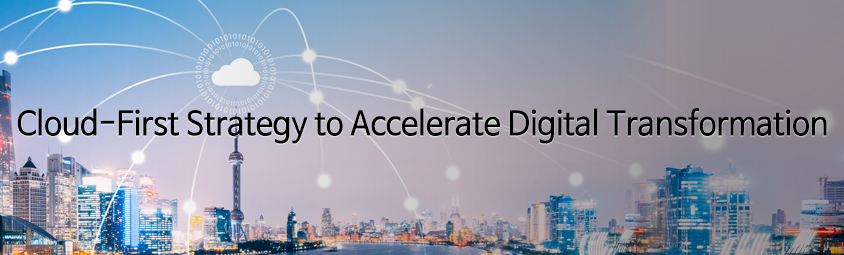 Cloud-First Strategy to Accelerate Digital Transformation