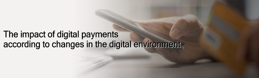 The Impact of Digital Payments in the Changes in the Digital Environment
