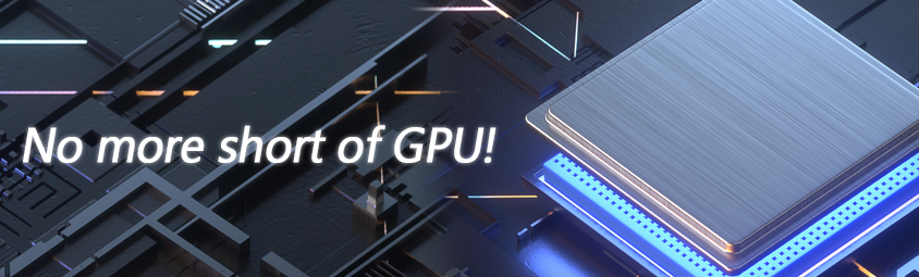 No more short of GPU!