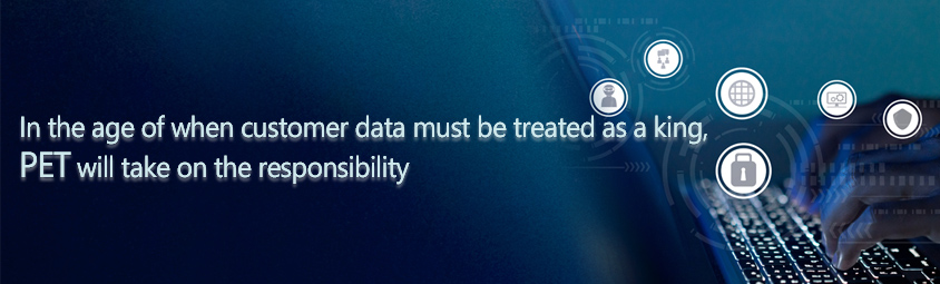 PET article top banner - In the age of when customer data must be treated as a king, PET will take on the responsibility