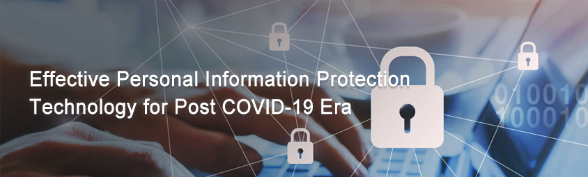 Effective Personal Information Protection Technology for Post COVID-19 Era