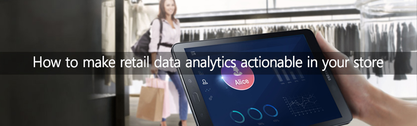 How to make retail data analytics actionable in your store