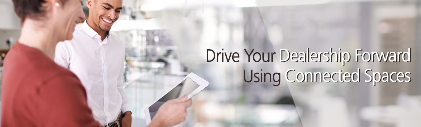 Drive Your Dealership Forward Using Connected Spaces