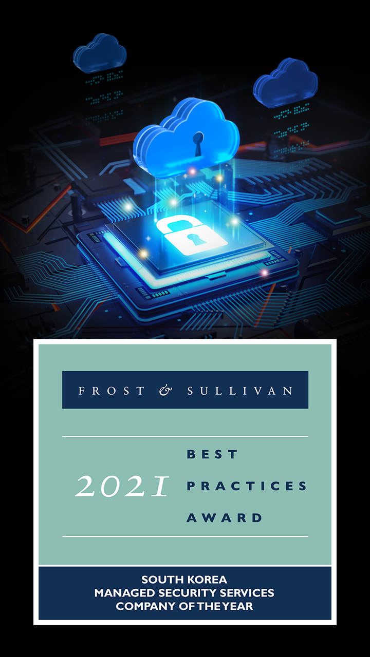  FROST& SULLIVAN 2021 BEST PRACTICES AWARD SOUTH KOREA MANAGED SECURITY SERVICES COMPANY OF THE YEAR