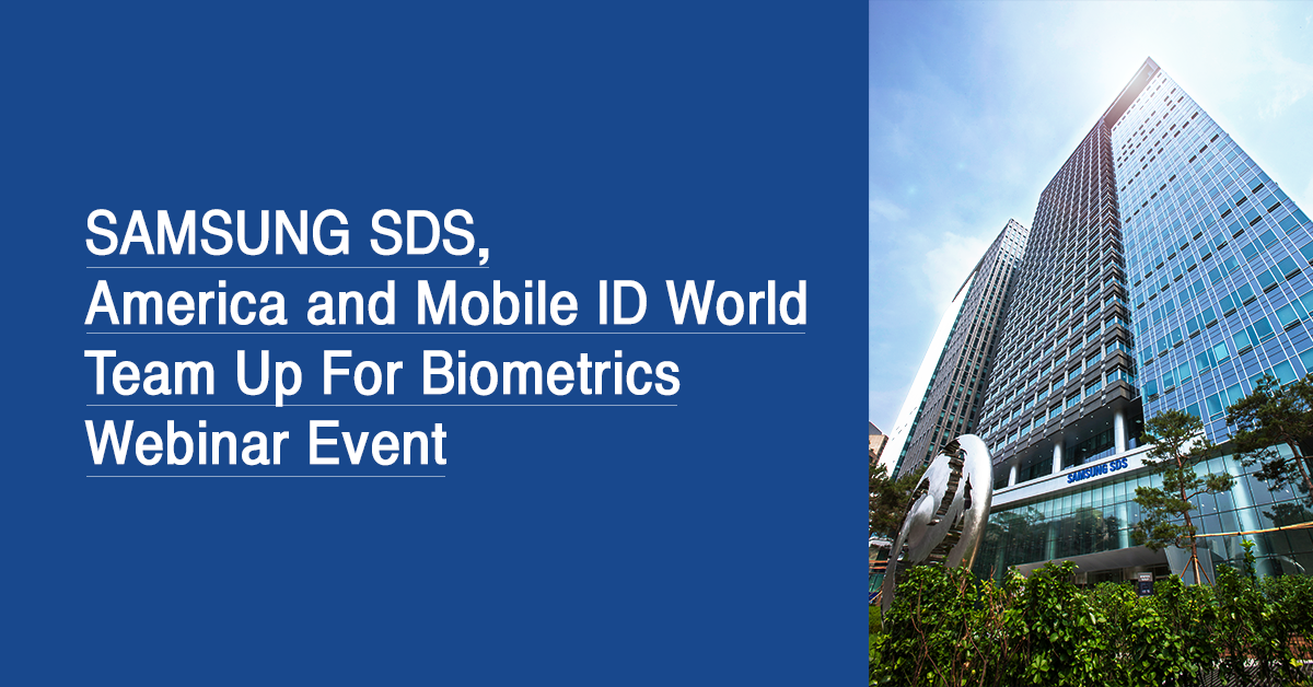 Samsung SDS America and Mobile ID World Team Up For Biometrics Webinar Event