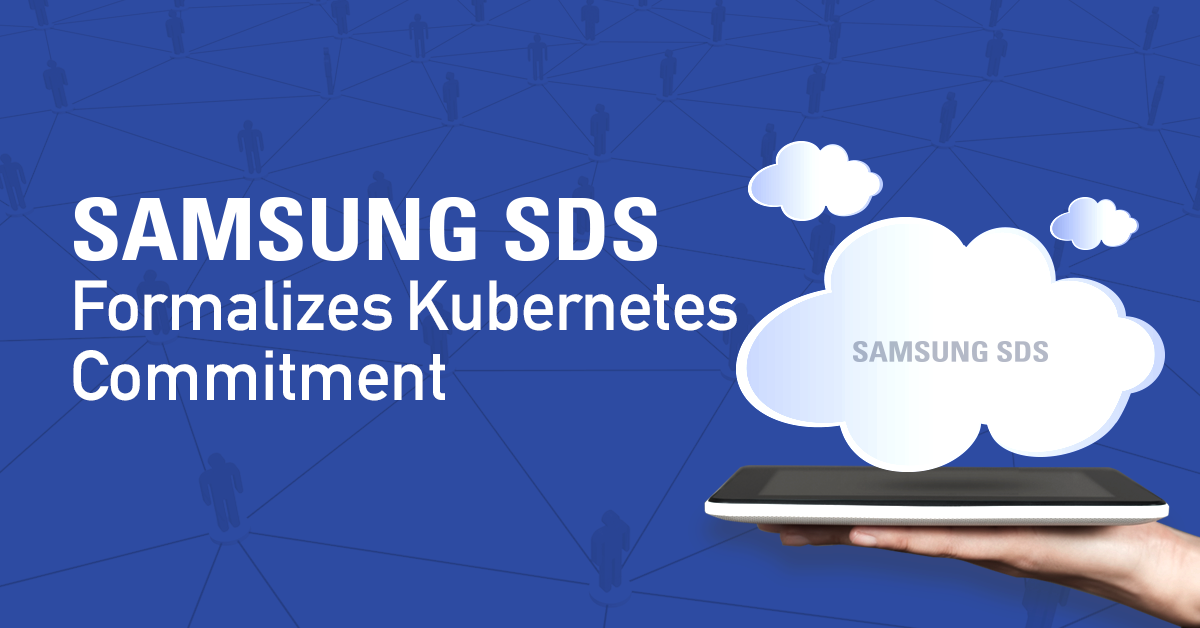 Samsung SDS Formalizes Kubernetes Commitment