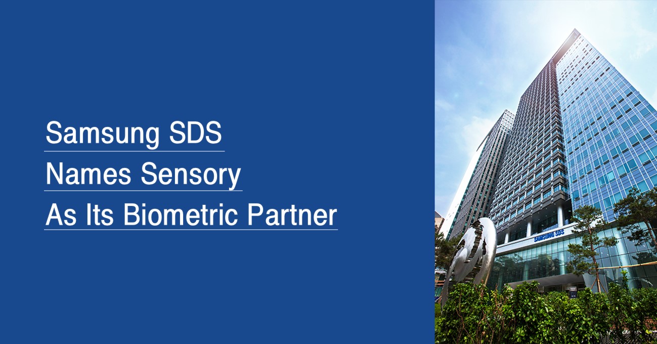 Samsung SDS Names Sensory As Its Biometric Partner