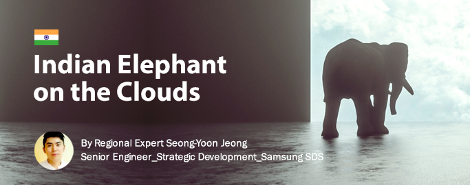 indian-elephant-on-the-clouds, By Regional Expert Seong-Yoon Jeong, Senior Engineer_Strategic Development_samsung SDS