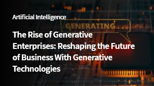 The Rise of Generative Enterprises: Reshaping the Future of Business With Generative Technologies thumbanil image