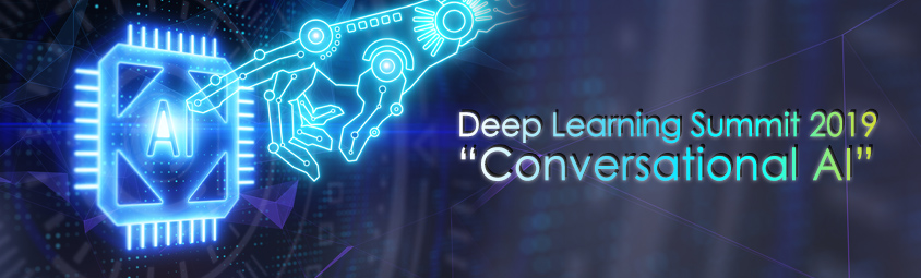 Deep Learning Summit 2019 &colon; Conversational AI