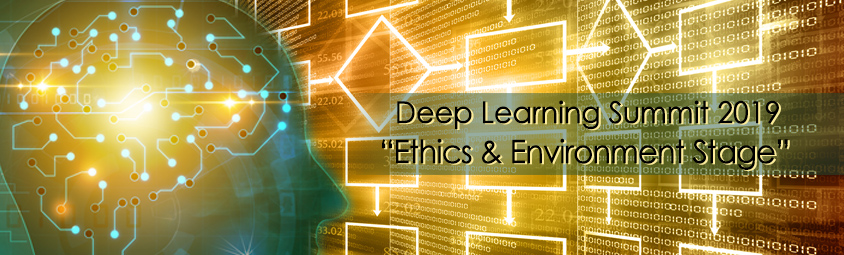 Deep Learning Summit 2019,&comma;
' Ethics & Environment Stage '