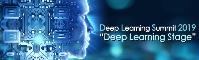 Deep Learning Summit 2019  ' Deep Learning Stage ' 