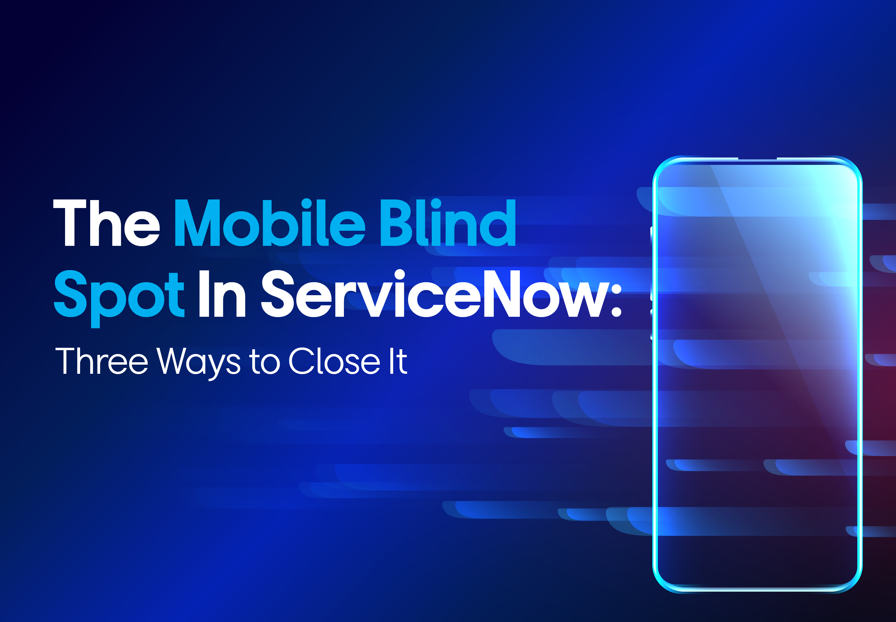 The Mobile Blind Spot in ServiceNow: Three Ways to Close It thumbanil image