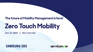 Samsung SDS unveils Zero Touch Mobility for simplified, hyper-automated mobile management, certified by ServiceNow.